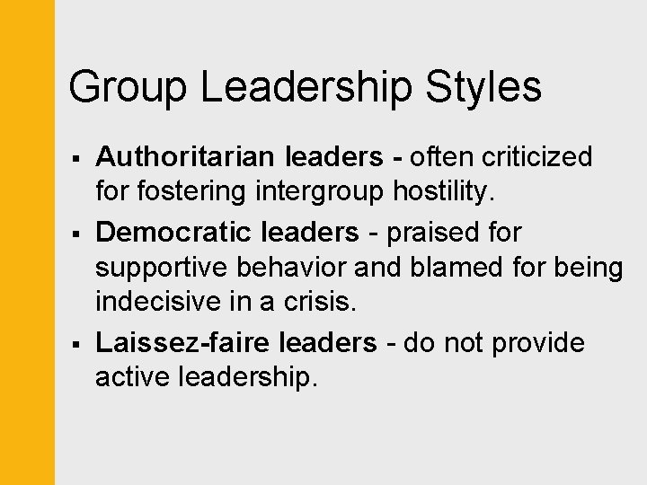 Group Leadership Styles § § § Authoritarian leaders - often criticized for fostering intergroup