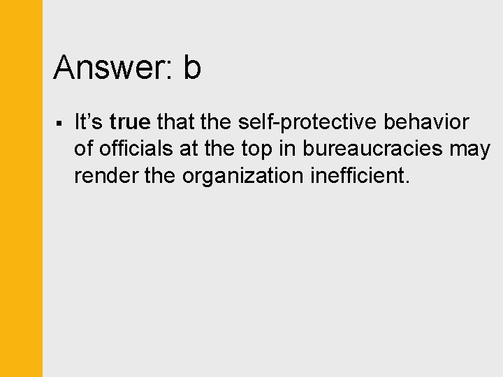 Answer: b § It’s true that the self-protective behavior of officials at the top