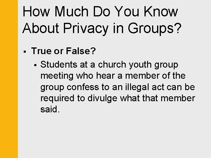 How Much Do You Know About Privacy in Groups? § True or False? §