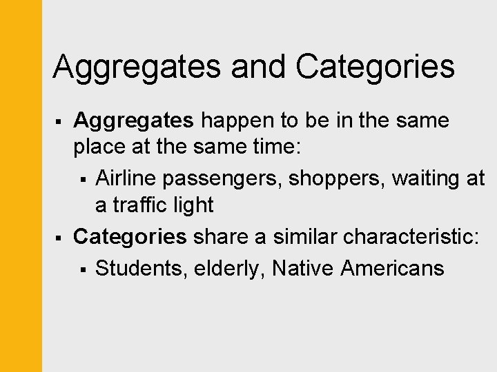 Aggregates and Categories § § Aggregates happen to be in the same place at