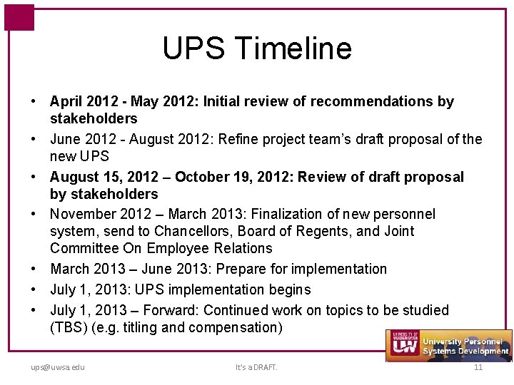 UPS Timeline • April 2012 - May 2012: Initial review of recommendations by stakeholders