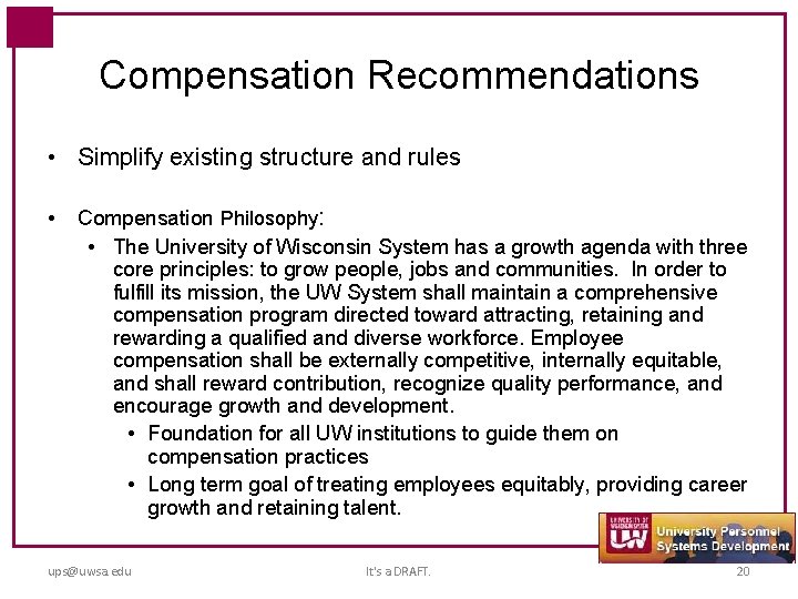 Compensation Recommendations • Simplify existing structure and rules • Compensation Philosophy: • The University