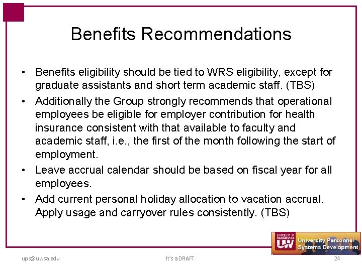 Benefits Recommendations • Benefits eligibility should be tied to WRS eligibility, except for graduate