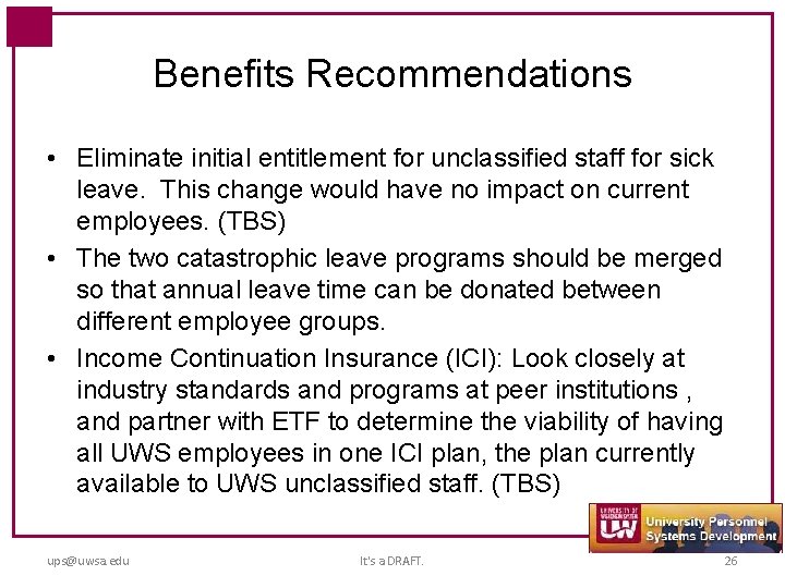 Benefits Recommendations • Eliminate initial entitlement for unclassified staff for sick leave. This change