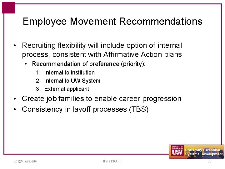 Employee Movement Recommendations • Recruiting flexibility will include option of internal process, consistent with