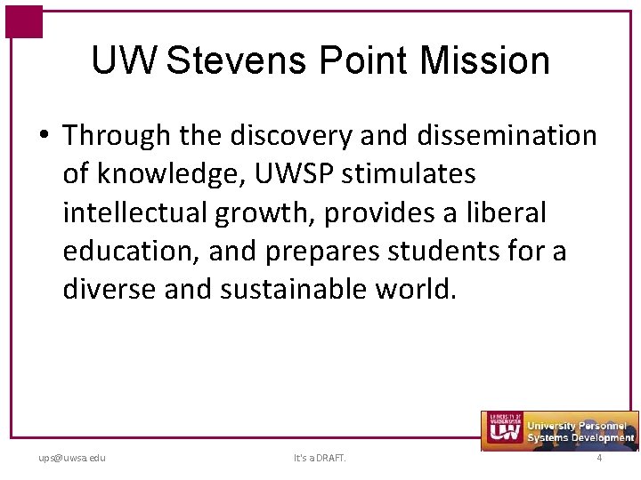 UW Stevens Point Mission • Through the discovery and dissemination of knowledge, UWSP stimulates