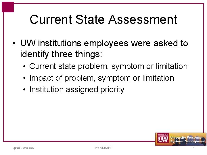 Current State Assessment • UW institutions employees were asked to identify three things: •