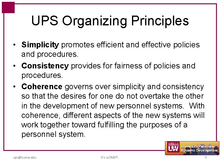 UPS Organizing Principles • Simplicity promotes efficient and effective policies and procedures. • Consistency