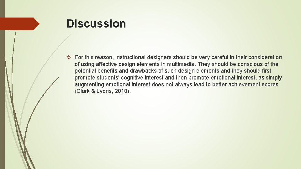 Discussion For this reason, instructional designers should be very careful in their consideration of