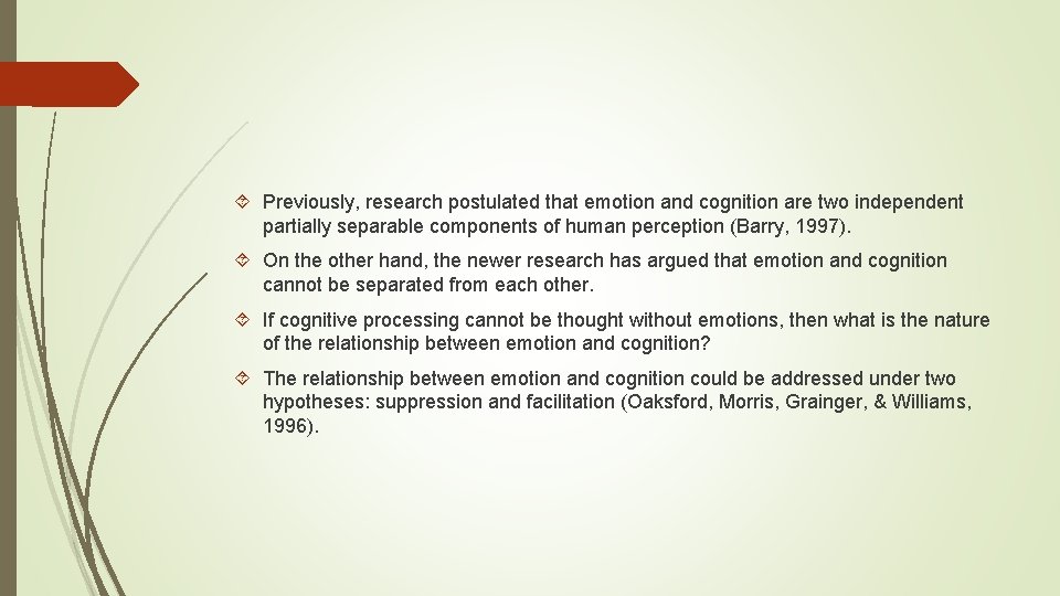  Previously, research postulated that emotion and cognition are two independent partially separable components