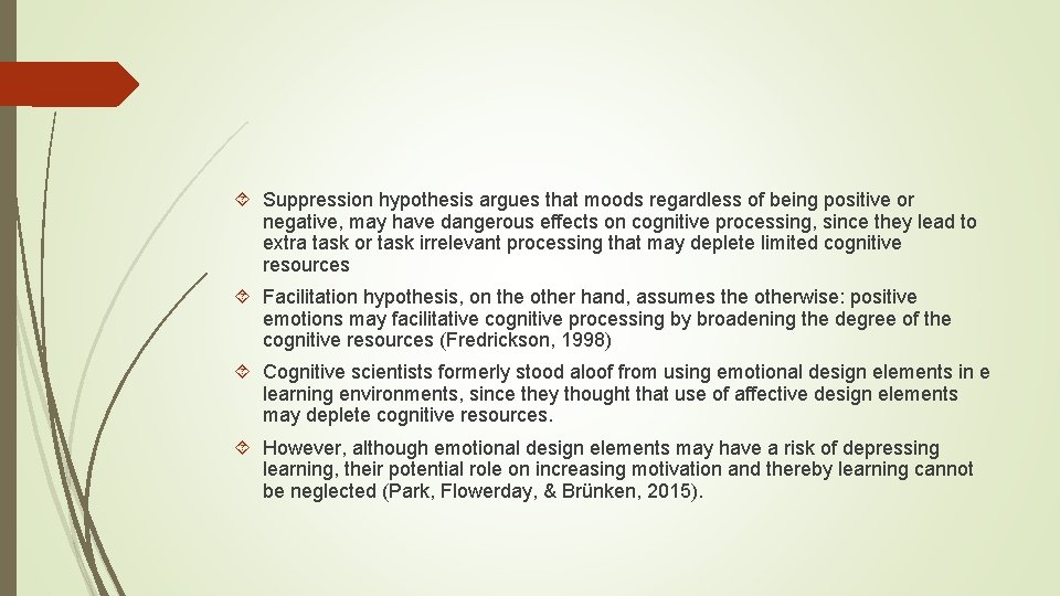  Suppression hypothesis argues that moods regardless of being positive or negative, may have