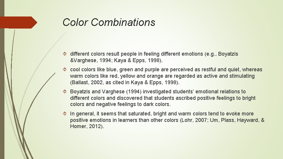 Color Combinations different colors result people in feeling different emotions (e. g. , Boyatzis