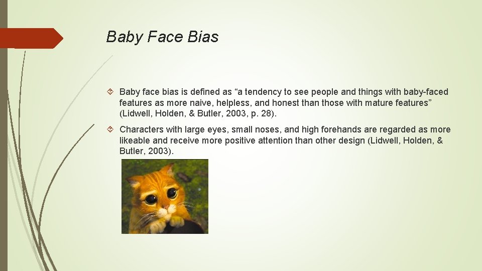 Baby Face Bias Baby face bias is defined as “a tendency to see people