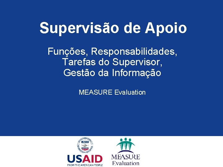 Supervisão de Apoio Funções, Responsabilidades, Tarefas do Supervisor, Gestão da Informação MEASURE Evaluation 