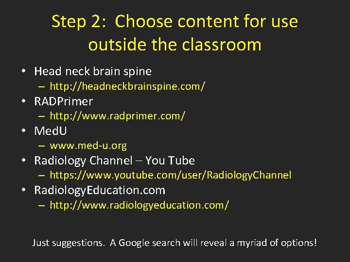 Step 2: Choose content for use outside the classroom • Head neck brain spine