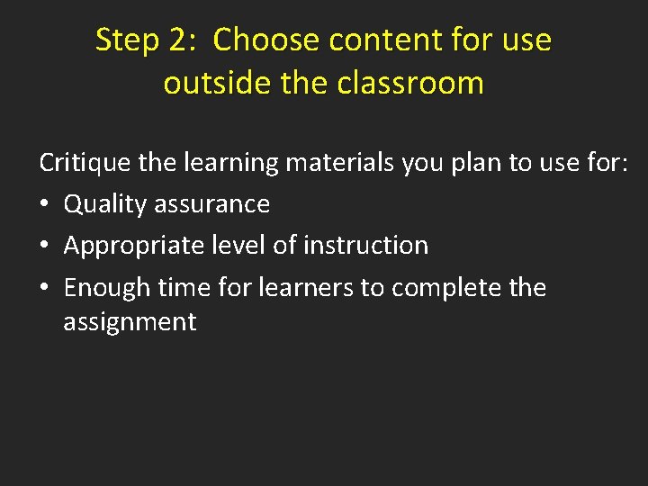 Step 2: Choose content for use outside the classroom Critique the learning materials you