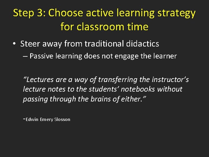Step 3: Choose active learning strategy for classroom time • Steer away from traditional