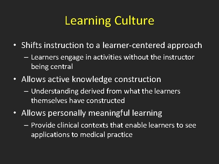 Learning Culture • Shifts instruction to a learner-centered approach – Learners engage in activities