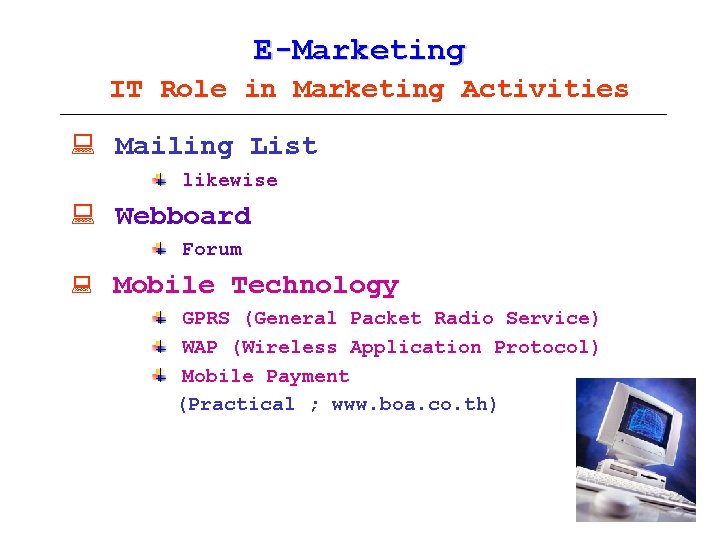 E-Marketing IT Role in Marketing Activities : Mailing List likewise : Webboard Forum :