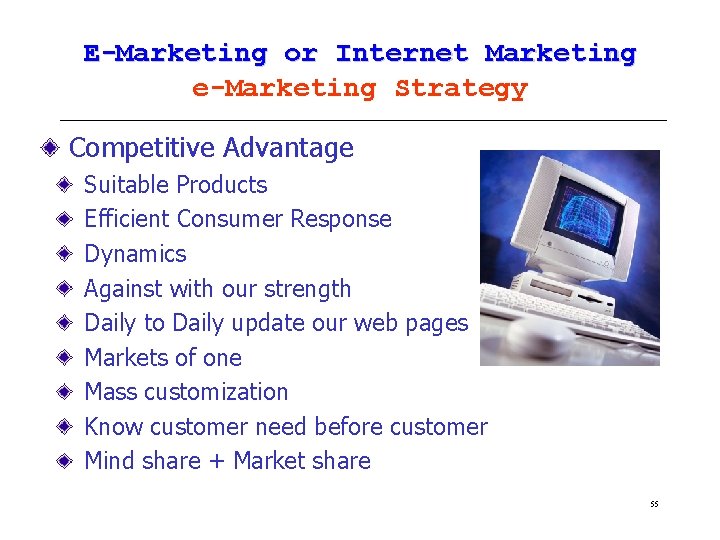 E-Marketing or Internet Marketing e-Marketing Strategy Competitive Advantage Suitable Products Efficient Consumer Response Dynamics