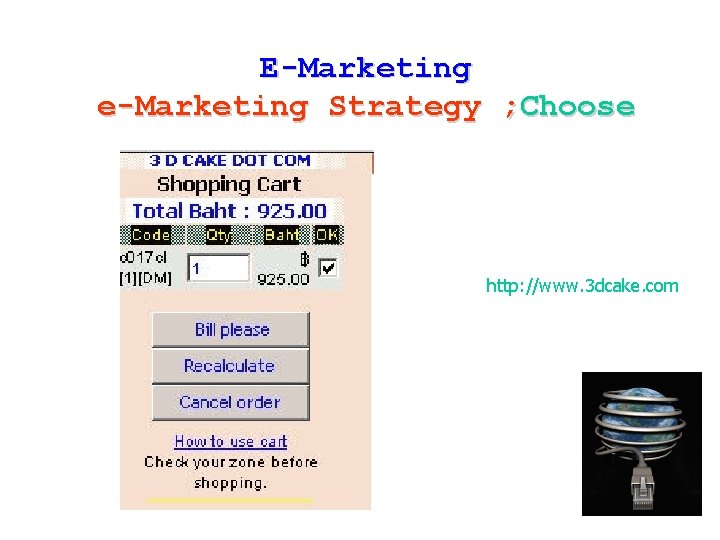 E-Marketing e-Marketing Strategy ; Choose http: //www. 3 dcake. com 73 