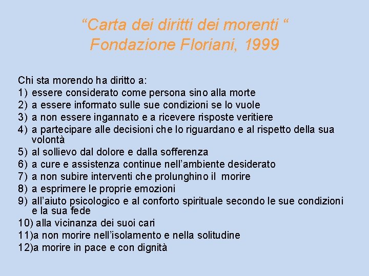 “Carta dei diritti dei morenti “ Fondazione Floriani, 1999 Chi sta morendo ha diritto