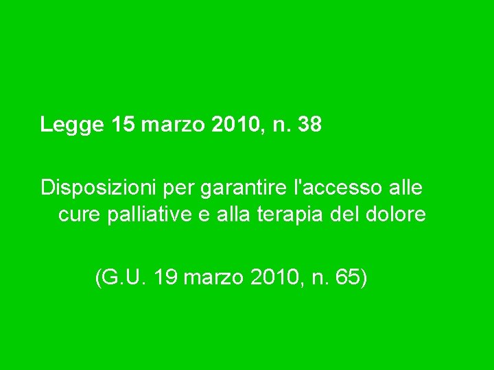 Legge 15 marzo 2010, n. 38 Disposizioni per garantire l'accesso alle cure palliative e