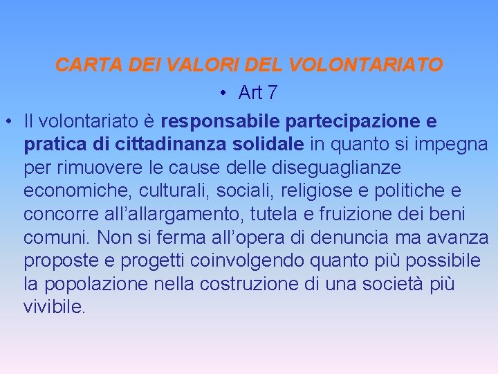 CARTA DEI VALORI DEL VOLONTARIATO • Art 7 • Il volontariato è responsabile partecipazione