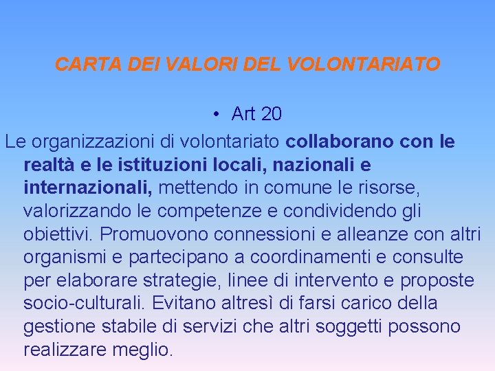 CARTA DEI VALORI DEL VOLONTARIATO • Art 20 Le organizzazioni di volontariato collaborano con