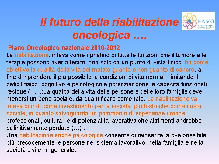 Il futuro della riabilitazione oncologica …. Piano Oncologico nazionale 2010 -2012 La riabilitazione, intesa