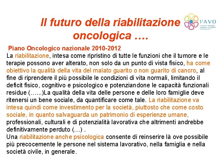 Il futuro della riabilitazione oncologica …. Piano Oncologico nazionale 2010 -2012 La riabilitazione, intesa