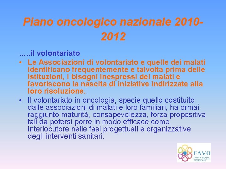 Piano oncologico nazionale 20102012 …. . il volontariato • Le Associazioni di volontariato e