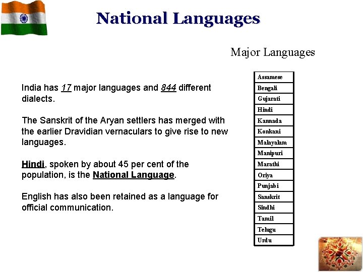 National Languages Major Languages Assamese India has 17 major languages and 844 different dialects.