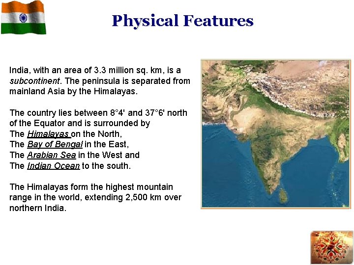 Physical Features India, with an area of 3. 3 million sq. km, is a