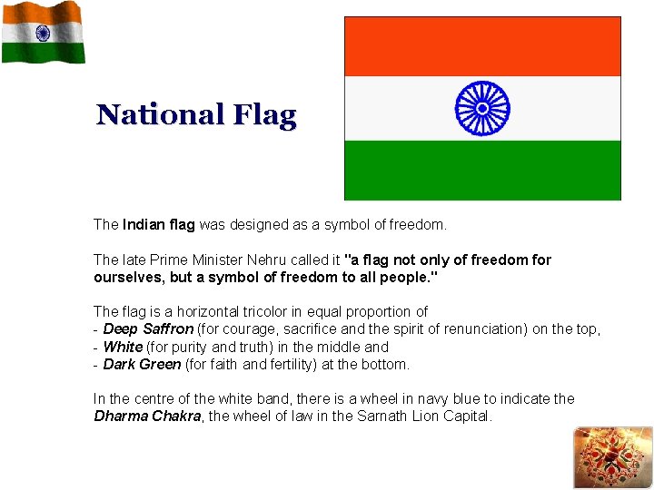 National Flag The Indian flag was designed as a symbol of freedom. The late