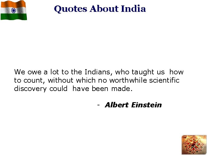 Quotes About India We owe a lot to the Indians, who taught us how