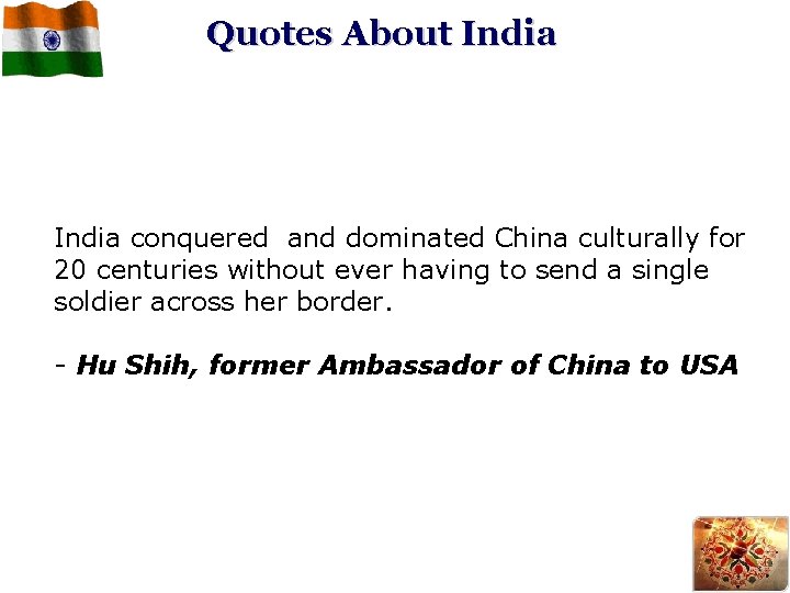 Quotes About India conquered and dominated China culturally for 20 centuries without ever having