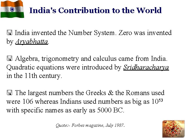 India's Contribution to the World < India invented the Number System. Zero was invented