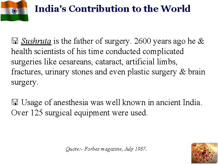 India's Contribution to the World < Sushruta is the father of surgery. 2600 years