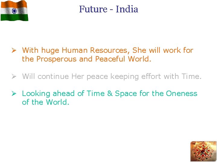 Future - India Ø With huge Human Resources, She will work for the Prosperous