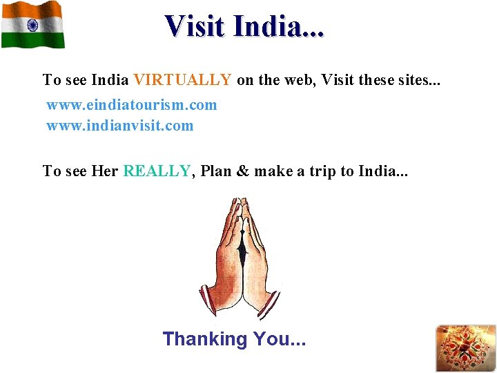 Visit India. . . To see India VIRTUALLY on the web, Visit these sites.