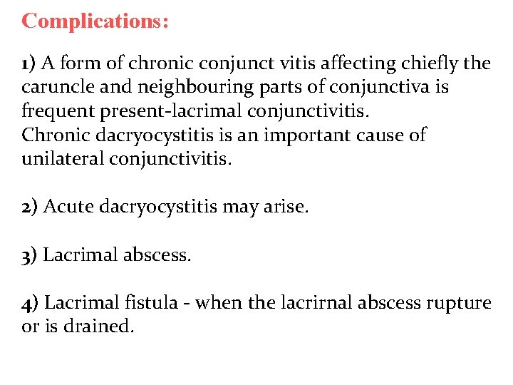 Complications: 1) A form of chronic conjunct vitis affecting chiefly the caruncle and neighbouring