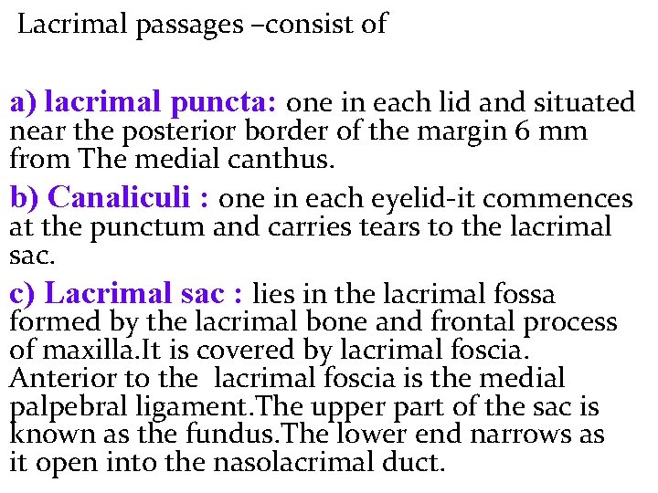 Lacrimal passages –consist of a) lacrimal puncta: one in each lid and situated near