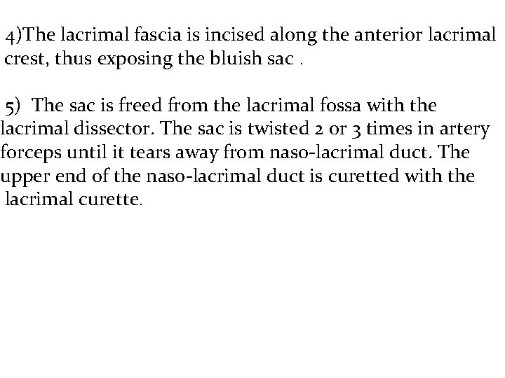 4)The lacrimal fascia is incised along the anterior lacrimal crest, thus exposing the bluish