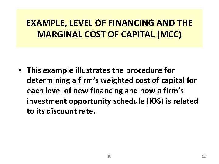 EXAMPLE, LEVEL OF FINANCING AND THE MARGINAL COST OF CAPITAL (MCC) • This example