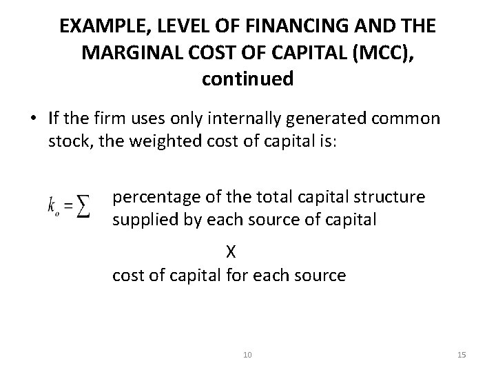 EXAMPLE, LEVEL OF FINANCING AND THE MARGINAL COST OF CAPITAL (MCC), continued • If