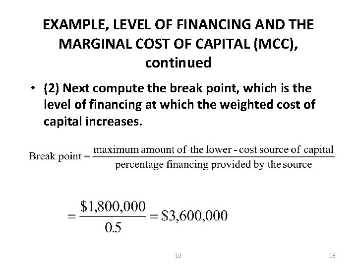 EXAMPLE, LEVEL OF FINANCING AND THE MARGINAL COST OF CAPITAL (MCC), continued • (2)