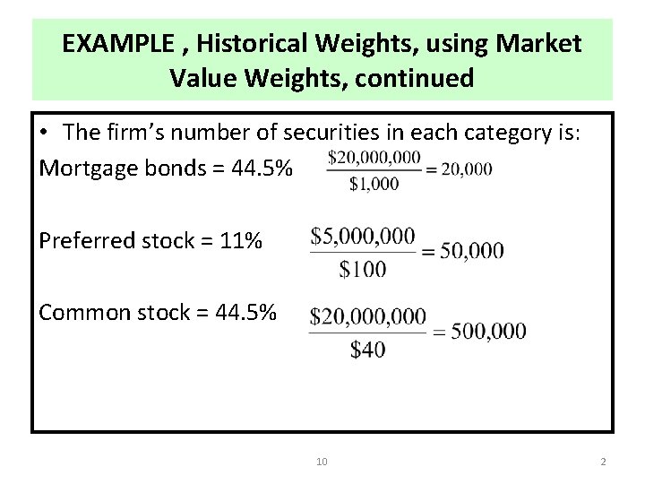 EXAMPLE , Historical Weights, using Market Value Weights, continued • The firm’s number of