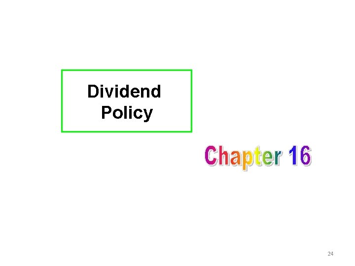 Dividend Policy 24 