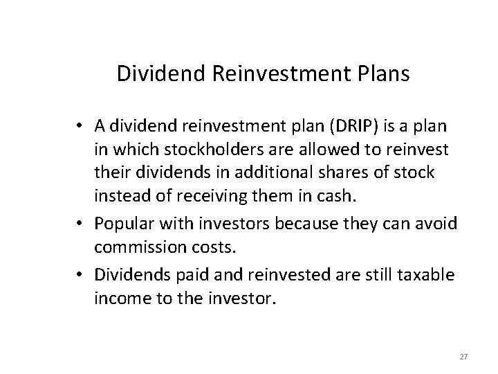 Dividend Reinvestment Plans • A dividend reinvestment plan (DRIP) is a plan in which